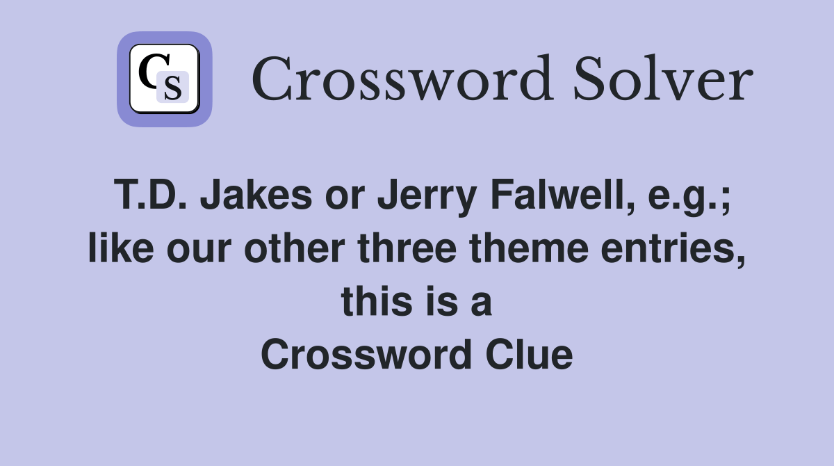 TD Jakes or Jerry Falwell eg like our other three theme entries